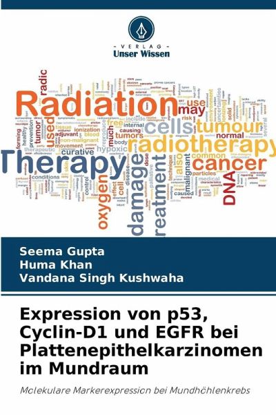 Expression von p53, Cyclin-D1 und EGFR bei Plattenepithelkarzinomen im Mundraum Expression von p53, Cyclin-D1 und EGFR bei Plattenepithelkarzinomen im Mundraum