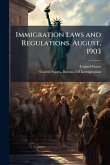 Immigration Laws and Regulations. August, 1903