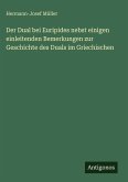Der Dual bei Euripides nebst einigen einleitenden Bemerkungen zur Geschichte des Duals im Griechischen Der Dual bei Euripides nebst einigen einleitenden Bemerkungen zur Geschichte des Duals im Griechischen