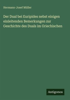 Cover Der Dual bei Euripides nebst einigen einleitenden Bemerkungen zur Geschichte des Duals im Griechischen