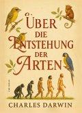 Charles Darwin: Über die Entstehung der Arten. Vollständige Neuausgabe