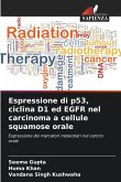 Espressione di p53, ciclina D1 ed EGFR nel carcinoma a cellule squamose orale Espressione di p53, ciclina D1 ed EGFR nel carcinoma a cellule squamose orale