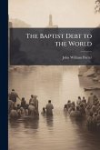 The Baptist Debt to the World The Baptist Debt to the World