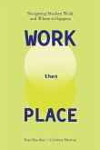 WORK Then PLACE WORK Then PLACE