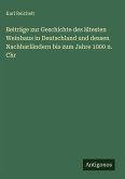 Beiträge zur Geschichte des ältesten Weinbaus in Deutschland und dessen Nachbarländern bis zum Jahre 1000 n. Chr