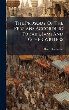 Cover The Prosody Of The Persians According To Saifi, Jami And Other Writers