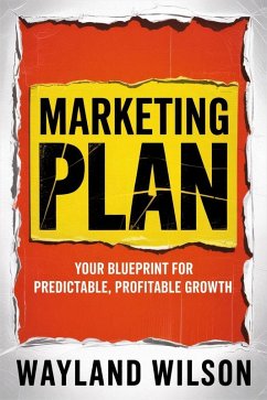 Marketing Plan Your Blueprint for Predictable, Profitable Growth (eBook, ePUB) - Wayland