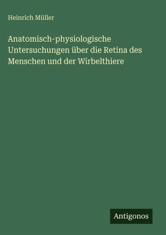 Cover Anatomisch-physiologische Untersuchungen über die Retina des Menschen und der Wirbelthiere
