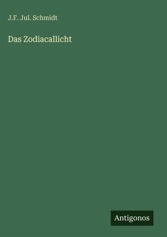 Das Zodiacallicht - Schmidt, J. F. Jul. Das Zodiacallicht - Schmidt, J. F. Jul.