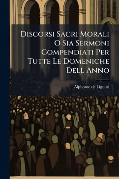 Cover Discorsi Sacri Morali O Sia Sermoni Compendiati Per Tutte Le Domeniche Dell Anno