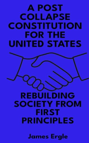 A Post Collapse Constitution for the United States A Post Collapse Constitution for the United States