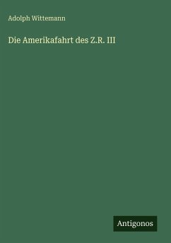 Die Amerikafahrt des Z.R. III - Wittemann, Adolph