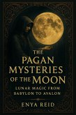 The Pagan Mysteries of the Moon (eBook, ePUB) The Pagan Mysteries of the Moon (eBook, ePUB)