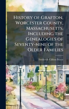 Cover History of Grafton, Worcester County, Massachusetts. Including the Genealogies of Seventy-nine of the Older Families