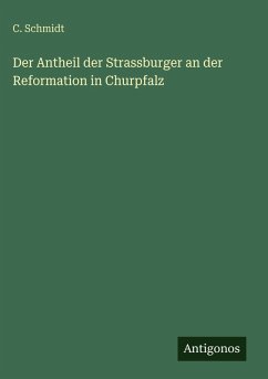 Cover Der Antheil der Strassburger an der Reformation in Churpfalz