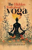 The Hidden Truth about Yoga The Hidden Truth about Yoga