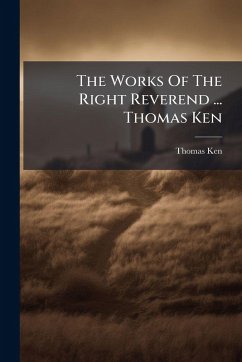 Cover The Works Of The Right Reverend ... Thomas Ken