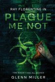 Plague Me Not Plague Me Not