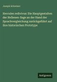 Hercules redivivus: Die Hauptgestalten der Hellenen-Sage an der Hand der Sprachvergleichung zurückgeführt auf ihre historischen Prototype
