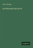Die Philosophie des Als Ob Die Philosophie des Als Ob