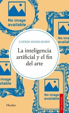 La Inteligencia Artificial Y El Fin del Arte Cover La Inteligencia Artificial Y El Fin del Arte