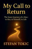 My Call to Return -The Inner Journey of a Man-to Her, to Himself, to Life