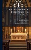 The New Canon Law In Its Practical Aspects The New Canon Law In Its Practical Aspects