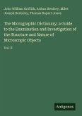 The Micrographic Dictionary; a Guide to the Examination and Investigation of the Structure and Nature of Microscopic Objects The Micrographic Dictionary; a Guide to the Examination and Investigation of the Structure and Nature of Microscopic Objects