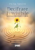 Decifrare l'invisibile (eBook, ePUB) Decifrare l'invisibile (eBook, ePUB)