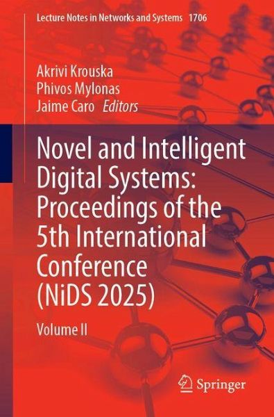 Novel and Intelligent Digital Systems: Proceedings of the 5th International Conference (NiDS 2025) Novel and Intelligent Digital Systems: Proceedings of the 5th International Conference (NiDS 2025)