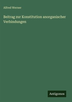 Beitrag zur Konstitution anorganischer Verbindungen - Werner, Alfred