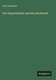 Der Hypnotismus und das Strafrecht Der Hypnotismus und das Strafrecht