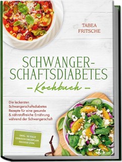 Cover Schwangerschaftsdiabetes Kochbuch: Die leckersten Schwangerschaftsdiabetes Rezepte für eine gesunde & nährstoffreiche Ernährung während der Schwangerschaft - inkl. 30 Tage Ernährungsplan, Shakes uvm.