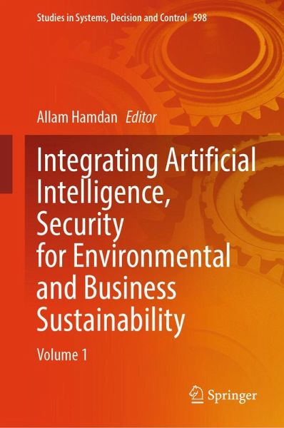 Integrating Artificial Intelligence, Security for Environmental and Business Sustainability (eBook, PDF) Integrating Artificial Intelligence, Security for Environmental and Business Sustainability (eBook, PDF)