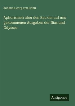 Cover Aphorismen über den Bau der auf uns gekommenen Ausgaben der Ilias und Odyssee