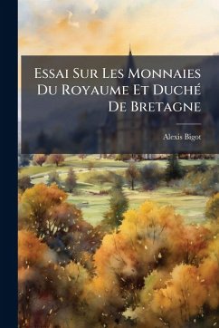 Cover Essai Sur Les Monnaies Du Royaume Et DuchÃ(c) De Bretagne