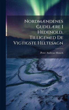 Cover NordmÃ]ndenes GudelÃ]re I Hedenold, Tilligemed De Vigtigste Heltesagn