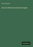 Aus der Heimat des Kanarienvogels Aus der Heimat des Kanarienvogels
