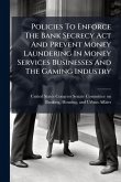 Policies To Enforce The Bank Secrecy Act And Prevent Money Laundering In Money Services Businesses And The Gaming Industry