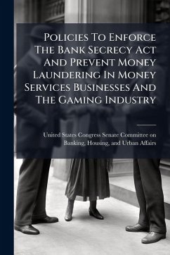 Cover Policies To Enforce The Bank Secrecy Act And Prevent Money Laundering In Money Services Businesses And The Gaming Industry