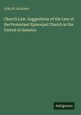 Church Law. Suggestions of the Law of the Protestant Episocpal Church in the United of America
