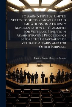 Cover To Amend Title 38, United States Code, to Remove Certain Limitations on Attorney Representation of Claimants for Veterans Benefits in Administrative Proceedings Before the Department of Veterans Affairs, and for Other Purposes
