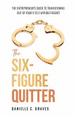 The Six-Figure Quitter The Six-Figure Quitter