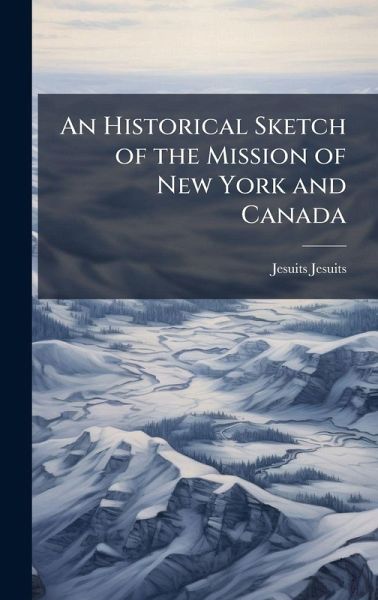 An Historical Sketch of the Mission of New York and Canada