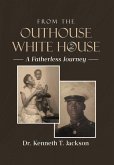 From the Outhouse to the White House From the Outhouse to the White House