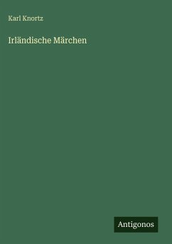 Irländische Märchen - Knortz, Karl