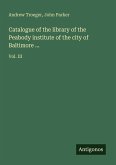 Catalogue of the library of the Peabody institute of the city of Baltimore ...