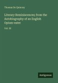 Literary Reminiscences; from the Autobiography of an English Opium-eater