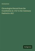 Chronological Record from the Constitution in 1757 to the Centenary Festival in 1857