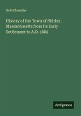 History of the Town of Shirley, Massachusetts from Its Early Settlement to A.D. 1882